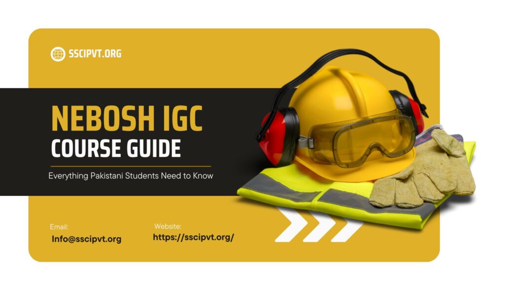 NEBOSH IGC Course Guide – Everything Pakistani Students Need to Know
